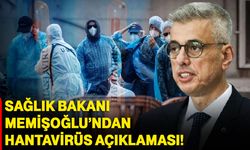 Sağlık Bakanı Memişoğlu’ndan Hantavirüs açıklaması!