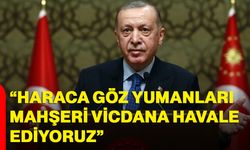 “Haraca göz yumanları mahşeri vicdana havale ediyoruz”