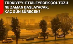 Türkiye’yi Etkileyecek Çöl Tozu Ne Zaman Başlayacak, Kaç Gün Sürecek?