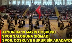 Afyon’da 19 Mayıs coşkusu spor salonuna sığmadı: Spor, coşku ve gurur bir aradaydı!