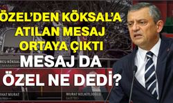 Özel’den Köksal’a Atılan Mesaj Ortaya Çıktı: Mesaj Da Özel Ne Dedi?