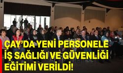 Çay’da Yeni Personele İş Sağlığı Ve Güvenliği Eğitimi Verildi