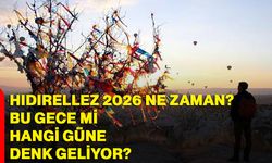 Hıdırellez 2026 ne zaman? Bu gece mi, hangi güne denk geliyor?