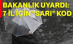 Bakanlık Uyardı: 7 il için “sarı” kod