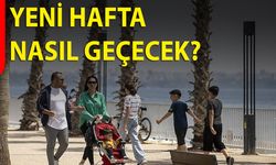 Yeni Hafta Nasıl Geçecek?
