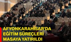 Afyonkarahisar’da eğitim süreçleri masaya yatırıldı