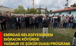 Emirdağ Belediyesinden Sığracık Köyünde Yağmur Ve Şükür Duası Programı