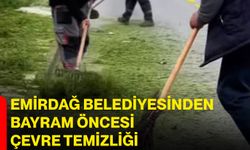 Emirdağ Belediyesinden Bayram Öncesi Çevre Temizliği