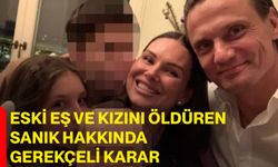 Eski Eş ve Kızını Öldüren Sanık Hakkında Gerekçeli Karar