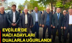Evciler’de hacı adayları dualarla uğurlandı