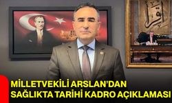 Milletvekili Arslan’dan Sağlıkta Tarihi Kadro Açıklaması