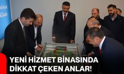 Yeni Hizmet Binasında Dikkat Çeken Anlar!