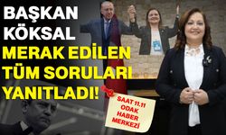 Başkan Köksal merak edilen tüm soruları yanıtladı!