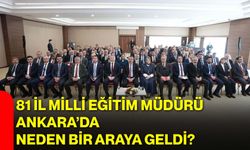 81 İl Milli Eğitim Müdürü Ankara’da Neden Bir Araya Geldi?