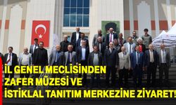 İl Genel Meclisinden Zafer Müzesi ve İstiklal Tanıtım Merkezine Ziyaret!