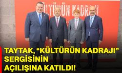 TAYTAK, “KÜLTÜRÜN KADRAJI” SERGİSİNİN AÇILIŞINA KATILDI!