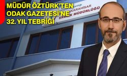 Müdür Öztürk’ten ODAK Gazetesi’ne 32. yıl tebriği