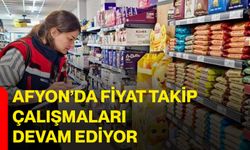 Afyon’da fiyat takip çalışmaları devam ediyor