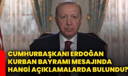 Cumhurbaşkanı Erdoğan, Kurban Bayramı mesajında hangi açıklamalarda bulundu?