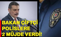 Bakan Çiftçi Polislere 2 Müjde Verdi!