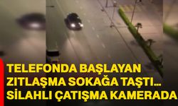 Telefonda başlayan zıtlaşma sokağa taştı… Silahlı çatışma kamerada