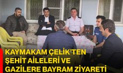 Kaymakam Çelik’ten Şehit Aileleri ve Gazilere Bayram Ziyareti