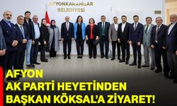 Afyon Ak Parti heyetinden Başkan Köksal’a ziyaret
