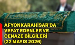 Afyonkarahisar'da vefat edenler ve cenaze bilgileri (22 Mayıs 2026)
