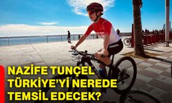 Nazife Tunçel Türkiye’yi nerede temsil edecek?