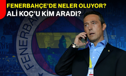 Fenerbahçe’de Neler Oluyor? Ali Koç’u Kim Aradı?