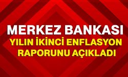Merkez Bankası Yılın İkinci Enflasyon Raporunu Açıkladı
