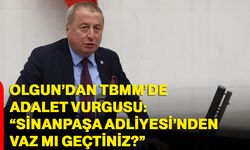 Olgun’dan TBMM’de Adalet Vurgusu: “Sinanpaşa Adliyesi’nden Vaz mı Geçtiniz?”