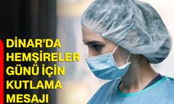 Dinar’da Hemşireler Günü İçin Kutlama Mesajı