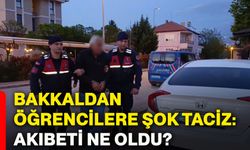 Bakkaldan öğrencilere şok taciz: Akıbeti ne oldu?
