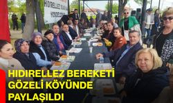Hıdırellez Bereketi Gözeli Köyünde Paylaşıldı