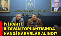 İYİ Parti İl Divan Toplantısında hangi kararlar alındı?