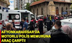 Afyonkarahisar’da motorlu polis memuruna araç çarptı