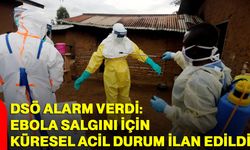 DSÖ alarm verdi: Ebola salgını için küresel acil durum ilan edildi