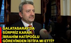 Galatasaray’da sürpriz karar: İbrahim Hatipoğlu görevinden istifa mı etti?