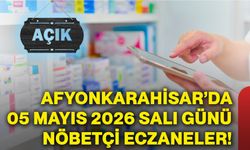 Afyonkarahisar’da 05 Mayıs 2026 Salı günü nöbetçi eczaneler!