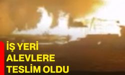 İş yeri alevlere teslim oldu