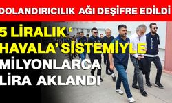 Dolandırıcılık ağı deşifre edildi: 5 liralık ‘havala’ sistemiyle milyonlarca lira aklandı