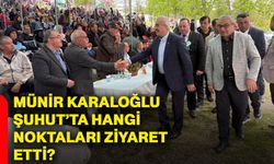 Münir Karaloğlu Şuhut’ta hangi noktaları ziyaret etti?