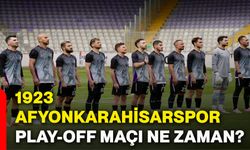 1923 Afyonkarahisarspor play-off maçı ne zaman?