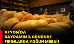 Afyon’da Bayramın 3. Gününde Fırınlarda Yoğun Mesai!