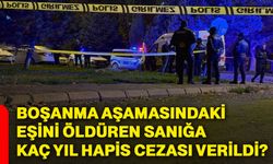 Boşanma aşamasındaki eşini öldüren sanığa kaç yıl hapis cezası verildi?