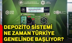 Depozito sistemi ne zaman Türkiye genelinde başlıyor?
