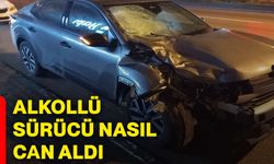 Alkollü sürücü nasıl can aldı?