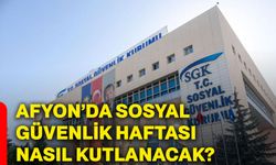 Afyonkarahisar’da Sosyal Güvenlik Haftası nasıl kutlanacak?