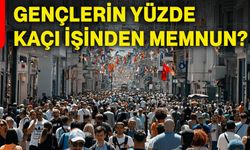 Gençlerin yüzde kaçı işinden memnun?